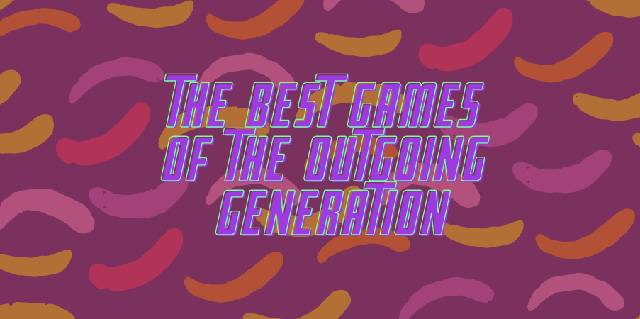 The Best Games of the Outgoing Generation