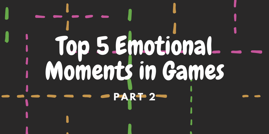 Top 5 Emotional Moments in Games. Part 2