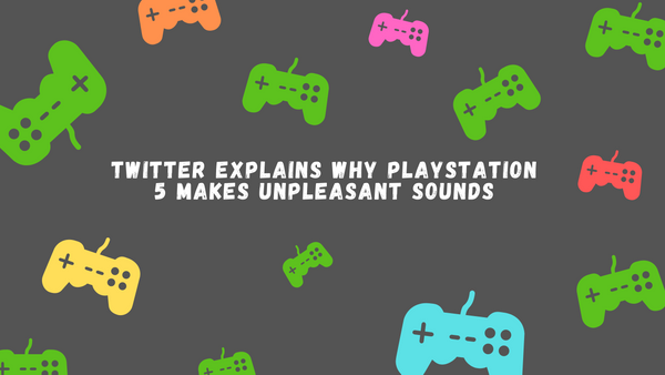 Twitter Explains Why Playstation 5 Makes Unpleasant Sounds